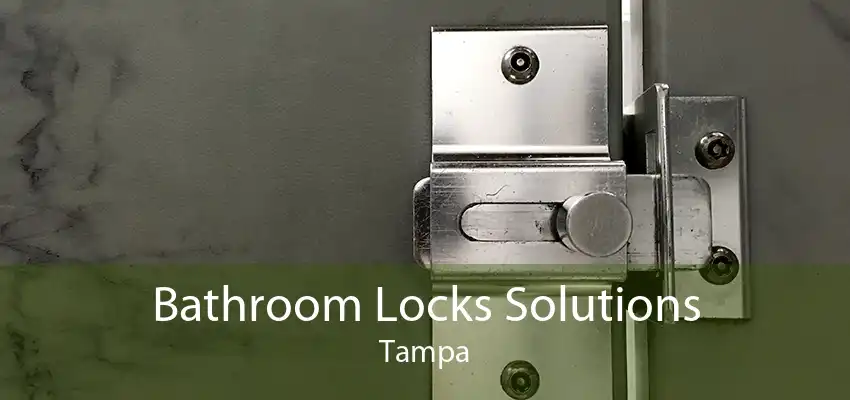 Bathroom Locks Solutions Tampa