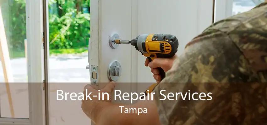 Break-in Repair Services Tampa