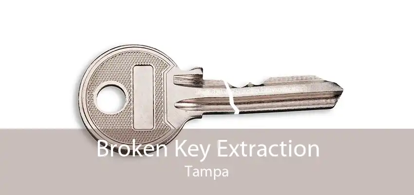 Broken Key Extraction Tampa