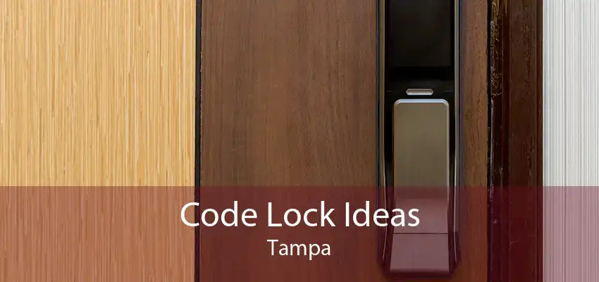 Code Lock Ideas Tampa