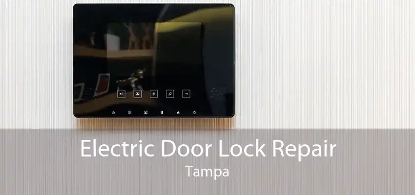 Electric Door Lock Repair Tampa