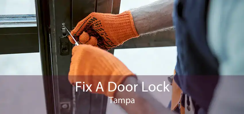 Fix A Door Lock Tampa