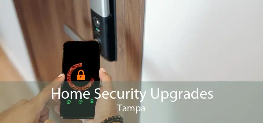 Home Security Upgrades Tampa
