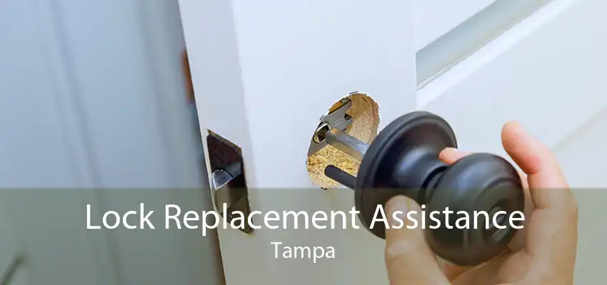 Lock Replacement Assistance Tampa