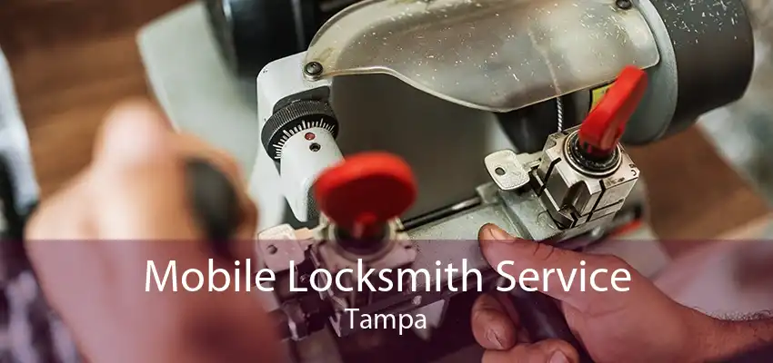 Mobile Locksmith Service Tampa