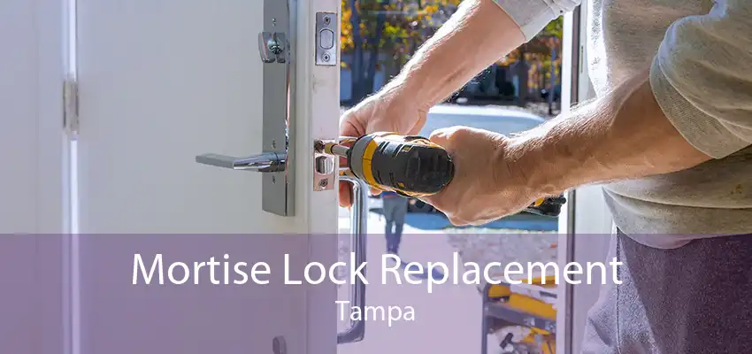 Mortise Lock Replacement Tampa