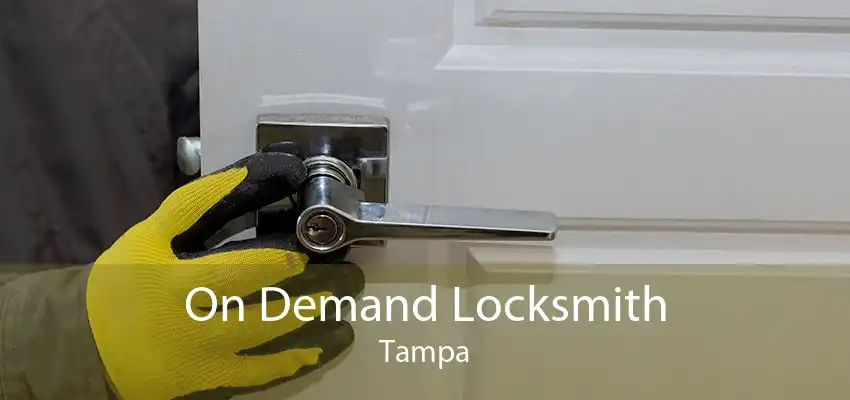 On Demand Locksmith Tampa