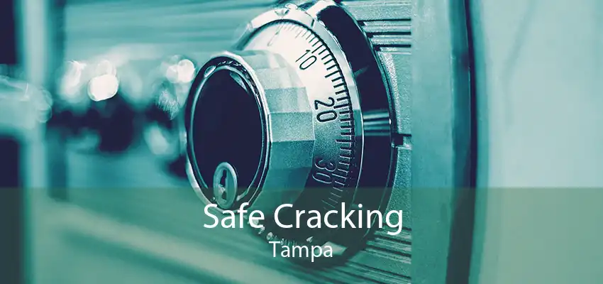 Safe Cracking Tampa