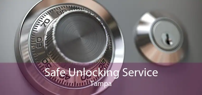 Safe Unlocking Service Tampa