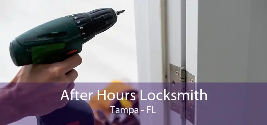 After Hours Locksmith Tampa - FL