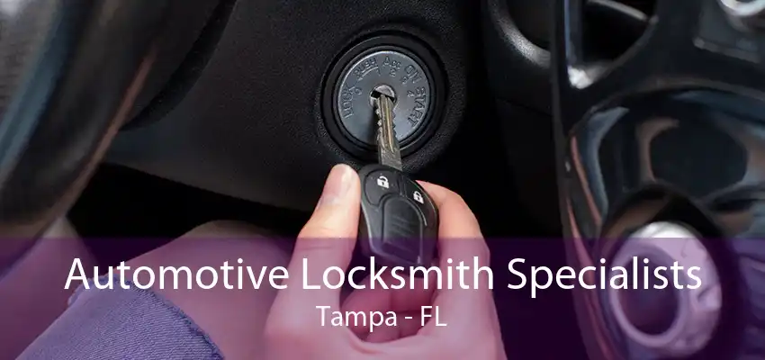 Automotive Locksmith Specialists Tampa - FL