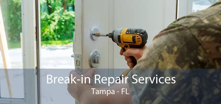 Break-in Repair Services Tampa - FL