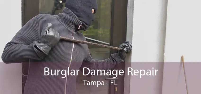 Burglar Damage Repair Tampa - FL