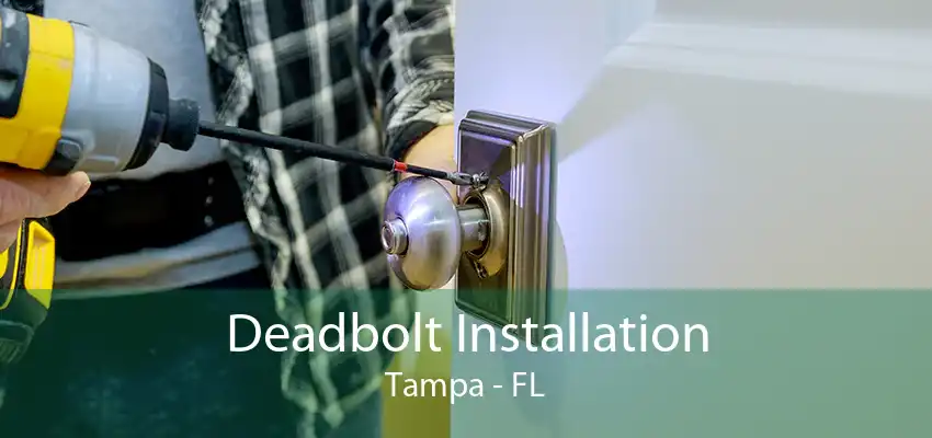 Deadbolt Installation Tampa - FL