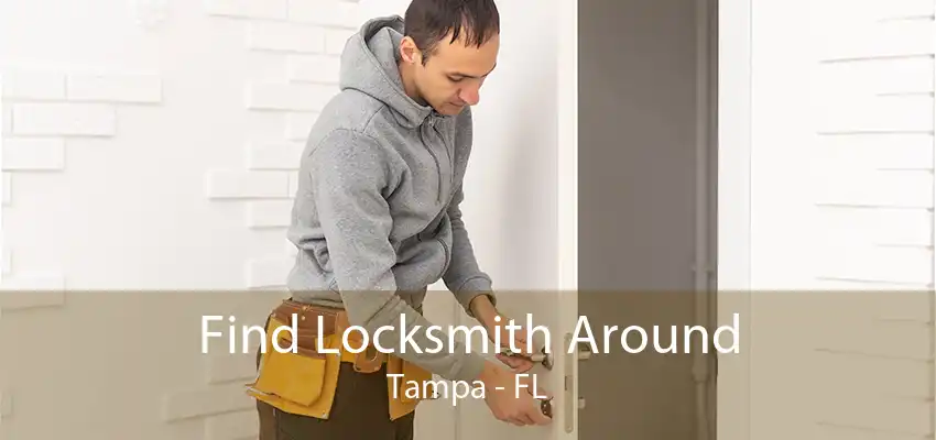 Find Locksmith Around Tampa - FL