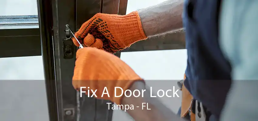 Fix A Door Lock Tampa - FL