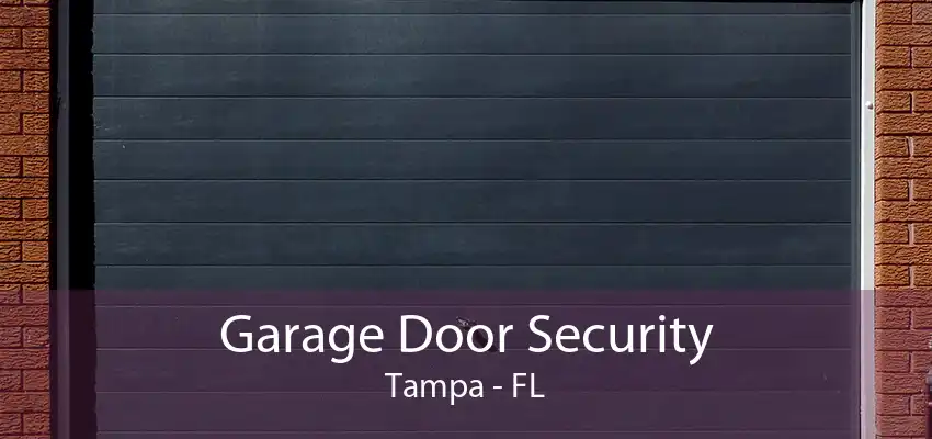 Garage Door Security Tampa - FL