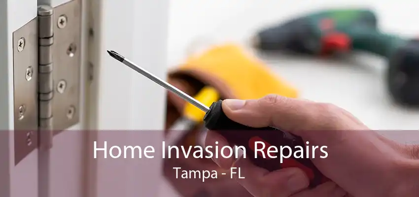 Home Invasion Repairs Tampa - FL