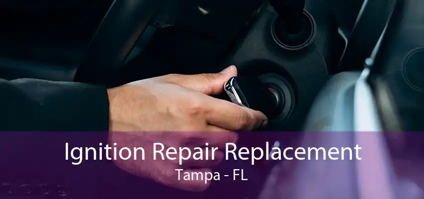 Ignition Repair Replacement Tampa - FL