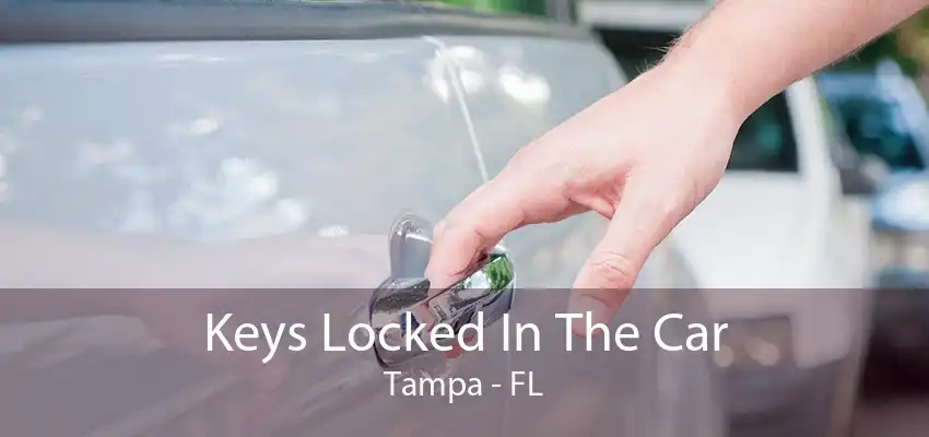 Keys Locked In The Car Tampa - FL