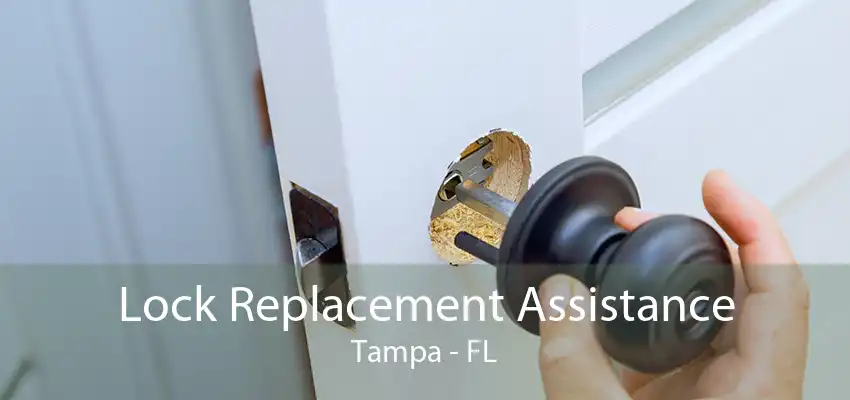 Lock Replacement Assistance Tampa - FL