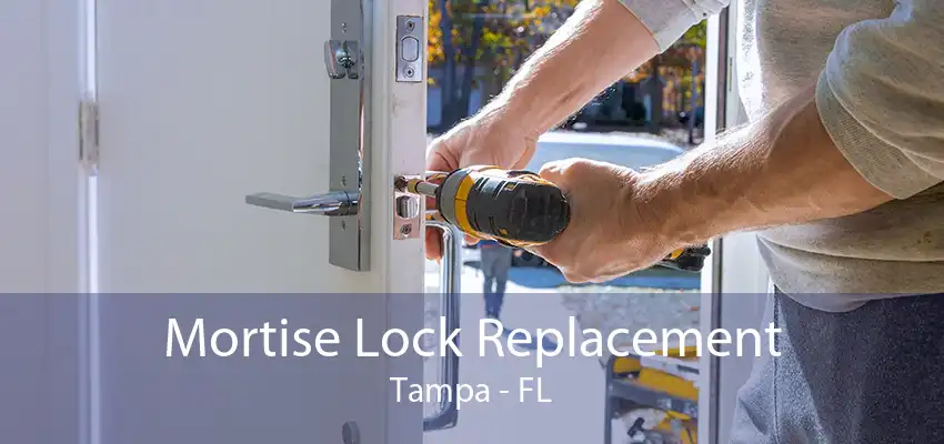 Mortise Lock Replacement Tampa - FL