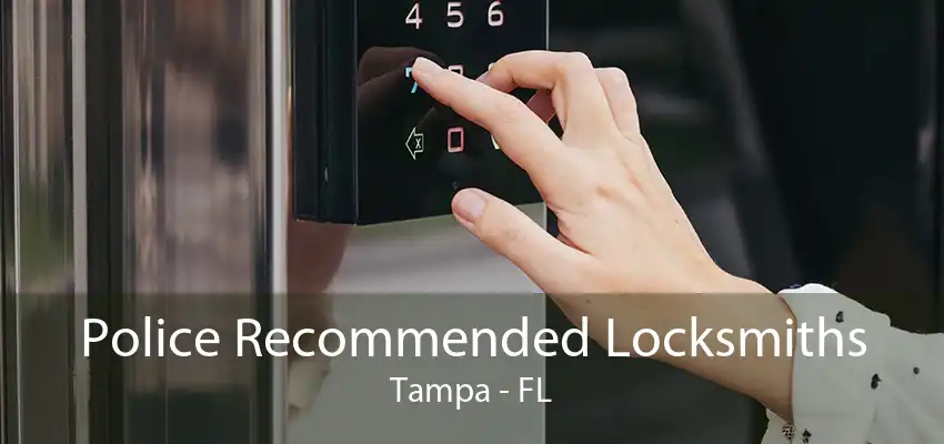 Police Recommended Locksmiths Tampa - FL