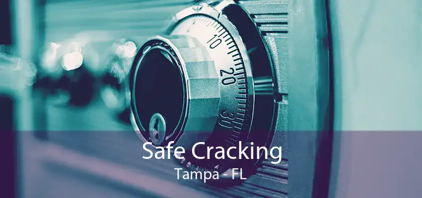 Safe Cracking Tampa - FL