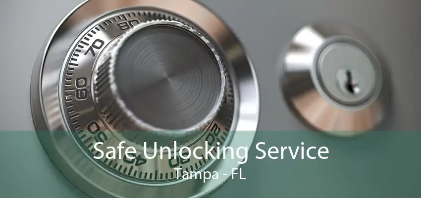 Safe Unlocking Service Tampa - FL