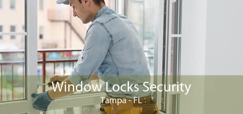 Window Locks Security Tampa - FL